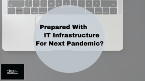 IT Infrastructure before next Pandemic